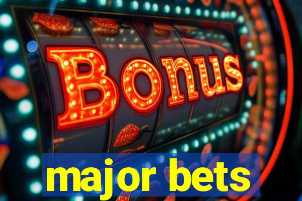 major bets